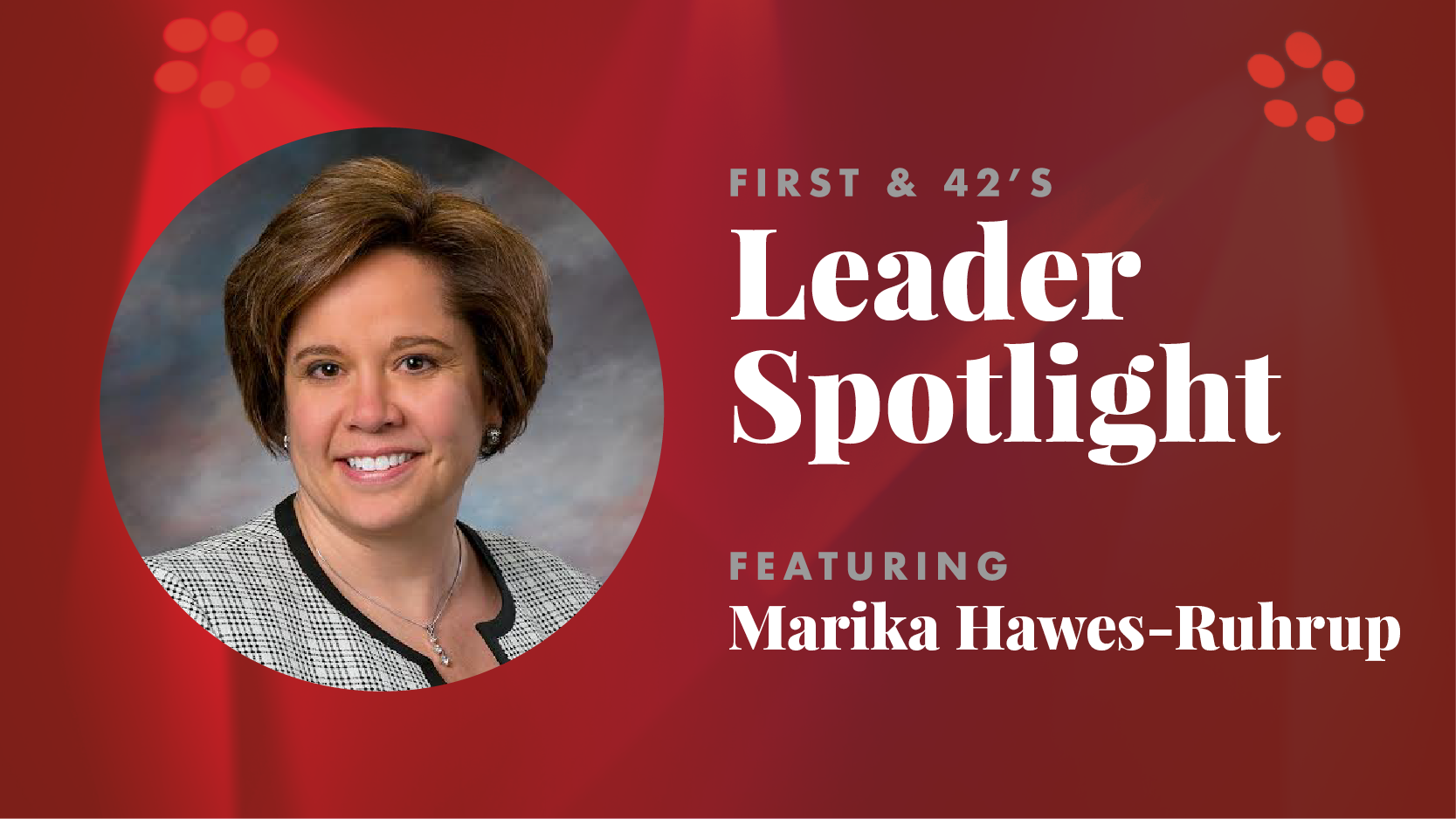 Leader Spotlight: All Eyes on Marika Hawes-Ruhrup - FIRST & 42